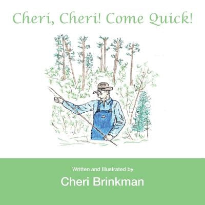 Cheri, Cheri! Come Quick! by Brinkman, Cheri