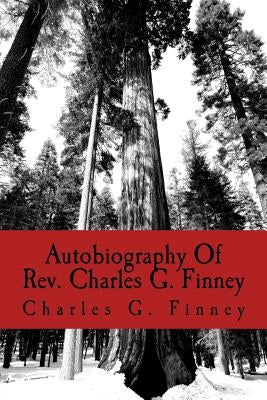 Autobiography Of Rev. Charles G. Finney by Finney, Charles G.