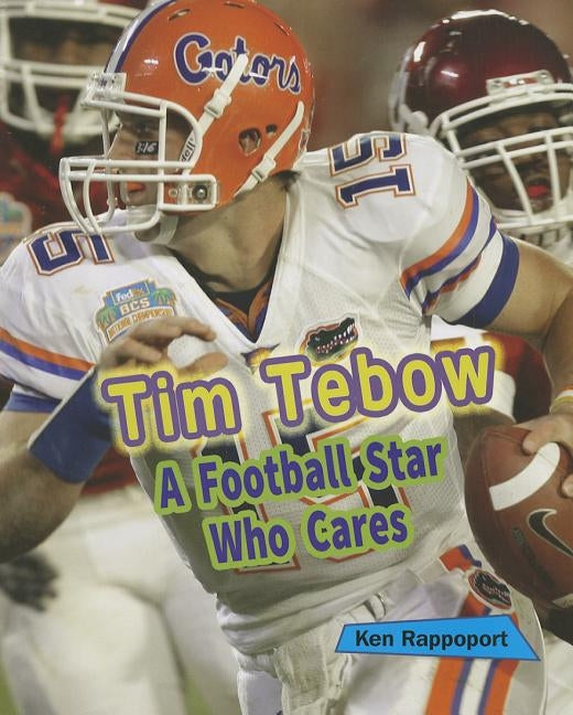 Tim Tebow: A Football Star Who Cares by Rappoport, Ken