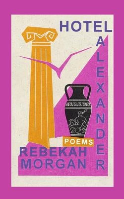 Hotel Alexander: Poems by Nash, Elle