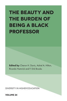 The Beauty and the Burden of Being a Black Professor by Davis, Cheron H.