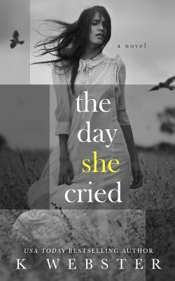 The Day She Cried by Webster, K.