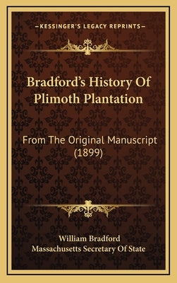 Bradford's History Of Plimoth Plantation: From The Original Manuscript (1899) by Bradford, William