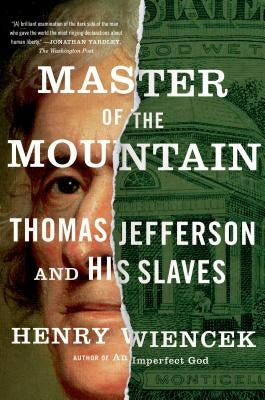 Master of the Mountain: Thomas Jefferson and His Slaves by Wiencek, Henry