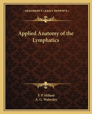 Applied Anatomy of the Lymphatics by Millard, F. P.
