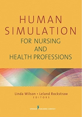 Human Simulation for Nursing and Health Professions by Wilson, Linda