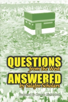 Questions From the West Answered by Salafee Scholars: Shaykh Rabee', Shaykh 'Ubayd, and Shaykh Muhammad Bazmool by Al-Madkhalee, Rabee'