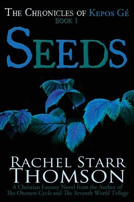 Seeds: A Christian Fantasy by Thomson, Rachel Starr
