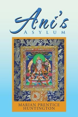 Ani'S Asylum by Huntington, Marian Prentice