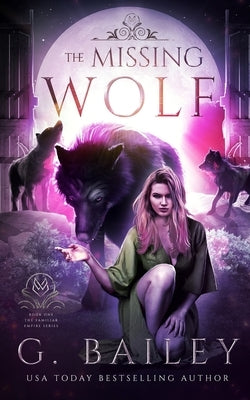 The Missing Wolf by Bailey, G.
