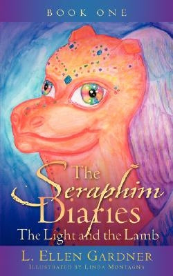 The Seraphim Diaries the Light and the Lamb by Gardner, L. Ellen