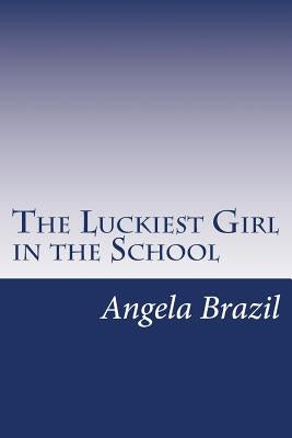 The Luckiest Girl in the School by Brazil, Angela