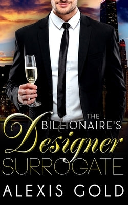 The Billionaire's Designer Surrogate by Gold, Alexis