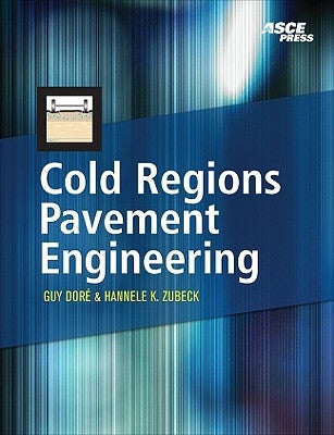 Cold Regions Pavement Engineering by Dore, Guy