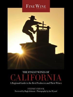 The Finest Wines of California: A Regional Guide to the Best Producers and Their Winesvolume 4 by Brook, Stephen
