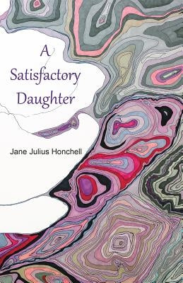 A Satisfactory Daughter by Honchell, Jane Julius