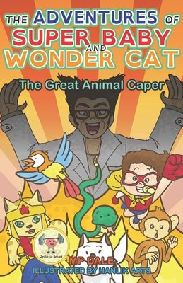 The Adventures of Super Baby: The Great Animal Caper: (Dyslexic-Smart) by Dale, Mp
