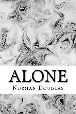 Alone: (Norman Douglas Classics Collection) by Douglas, Norman