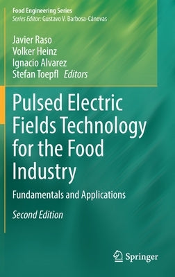 Pulsed Electric Fields Technology for the Food Industry: Fundamentals and Applications by Raso, Javier