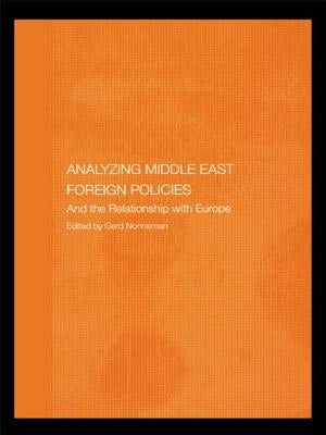 Analysing Middle East Foreign Policies: The Relationship with Europe by Nonneman, Gerd