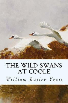 The Wild Swans at Coole by Yeats, William Butler