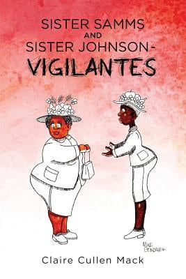 Sister Samms and Sister Johnson - Vigilantes by Mack, Claire Cullen