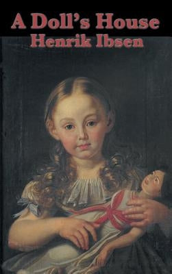 A Doll's House by Ibsen, Henrik Johan
