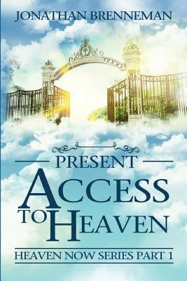 Present Access To Heaven by Brenneman, Arnolda May