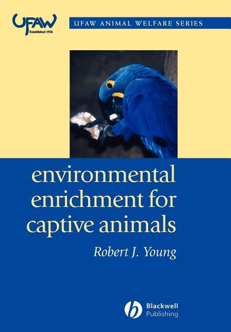Environmental Enrichment for Captive Animals by Young, Robert J.