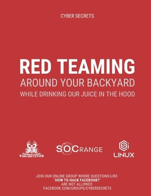 Red Teaming Around Your Backyard While Drinking Our Juice in The Hood: Cyber Intelligence Report: 202 by Medlin, Richard