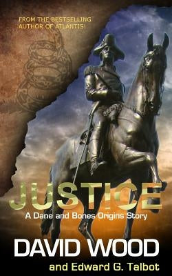 Justice: A Dane and Bones Origins Story by Talbot, Edward G.