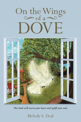 On the Wings of a Dove by Deal, Melody S.