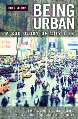 Being Urban: A Sociology of City Life by Karp, David A.