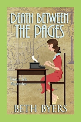 Death Between the Pages: A 1930s Murder Mystery by Byers, Beth