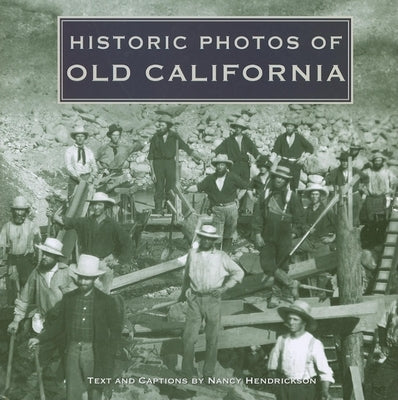Historic Photos of Old California by Hendrickson, Nancy