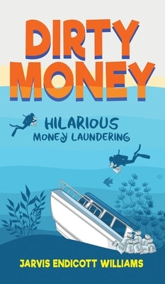Dirty Money by Williams, Jarvis Endicott