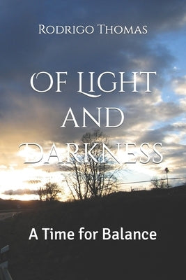 Of Light and Darkness: A Time for Balance by Thomas, Rodrigo