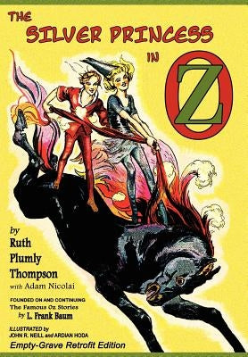 The Silver Princess in Oz: Empty-Grave Retrofit Edition by Thompson, Ruth Plumly