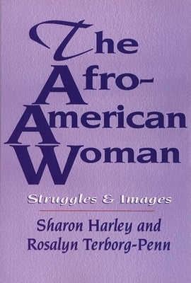 The Afro-American Woman: Struggles and Images by Harley, Sharon
