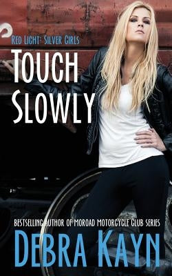 Touch Slowly by Kayn, Debra