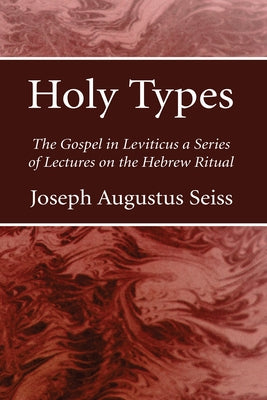 Holy Types by Seiss, Joseph Augustus