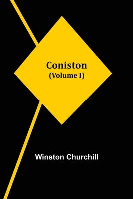 Coniston (Volume I) by Churchill, Winston