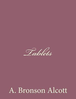 Tablets by Alcott, A. Bronson