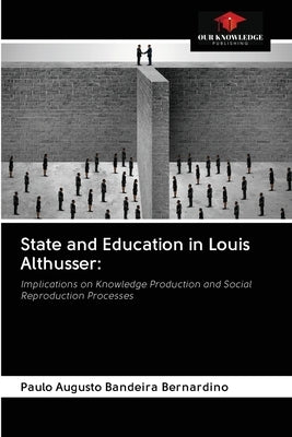 State and Education in Louis Althusser by Bernardino, Paulo Augusto Bandeira
