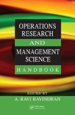 Operations Research and Management Science Handbook by Ravindran, A. Ravi