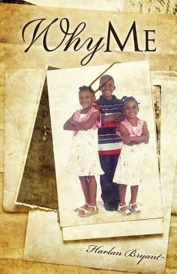 Why Me by Bryant, Harlan