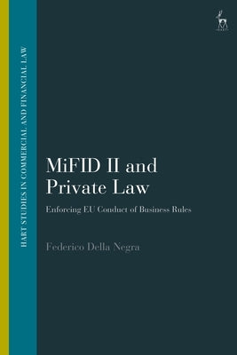 Mifid II and Private Law: Enforcing Eu Conduct of Business Rules by Negra, Federico Della