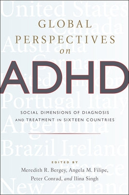 Global Perspectives on ADHD: Social Dimensions of Diagnosis and Treatment in Sixteen Countries by Bergey, Meredith R.