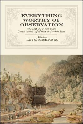 Everything Worthy of Observation by Schneider, Paul G.