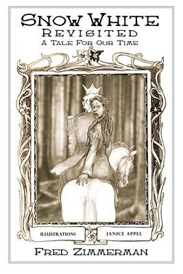 Snow White Revisited: A Tale for Our Time by Zimmerman, Fred
